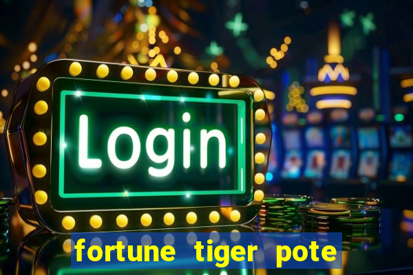 fortune tiger pote de ouro